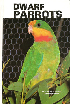 Front cover of Dwarf Parrots hardcover book by Dr Matthew M Vriends and Petra Bleher, showing a green and orange dwarf parrot perched among leaves in front of wire mesh.