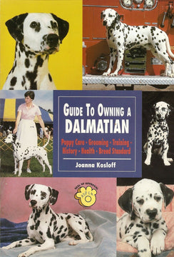 Front cover of Guide to Owning a Dalmatian by Joanna Kosloff, featuring a collage of Dalmatian photos at various life stages and the book's topic list.