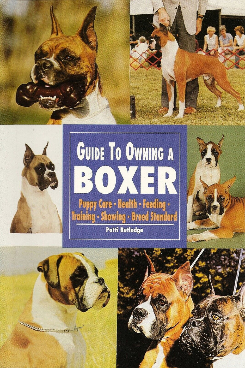 Front cover of Guide to Owning a Boxer by Patti Rutledge, showing a collage of six Boxer dog photos surrounding the title and subtitle listing puppy care, health, feeding, training, showing, and breed standard.
