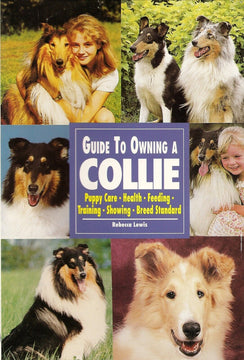 Front cover of Guide to Owning a Collie by Rebecca Lewis, featuring six glossy photos of Collies and the book's subtitle topics including puppy care, health, feeding, training, showing, and breed standard.