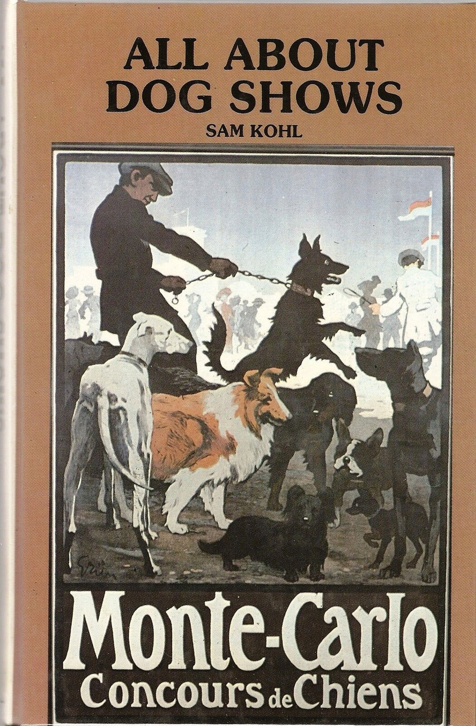 Front cover of All About Dog Shows by Sam Kohl, featuring a vintage Monte-Carlo Concours de Chiens illustration of multiple dog breeds being shown by a handler.