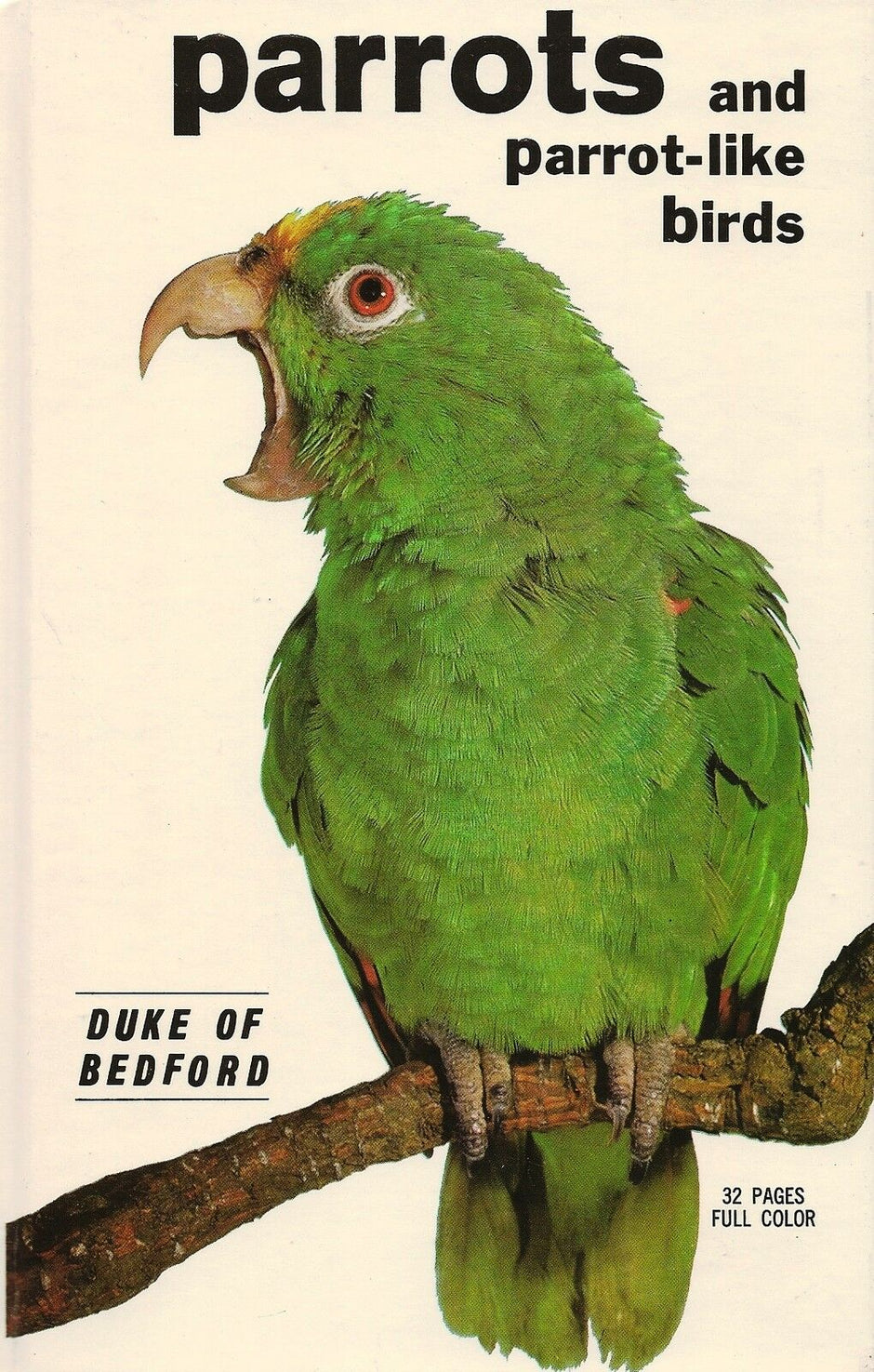 Front cover of Parrots and Parrot-Like Birds by the Duke of Bedford, showing a green parrot perched on a branch, with the text '32 pages full colour' visible.