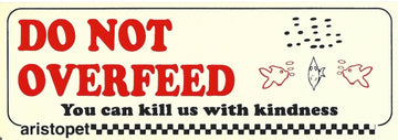 Aristopet acrylic sign reading 'Do Not Overfeed – You can kill us with kindness' with illustrated fish, on a cream background with bold red and black text.